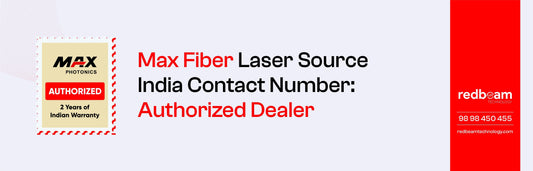 Max Fiber Laser Source India Contact Number: Authorized Dealer