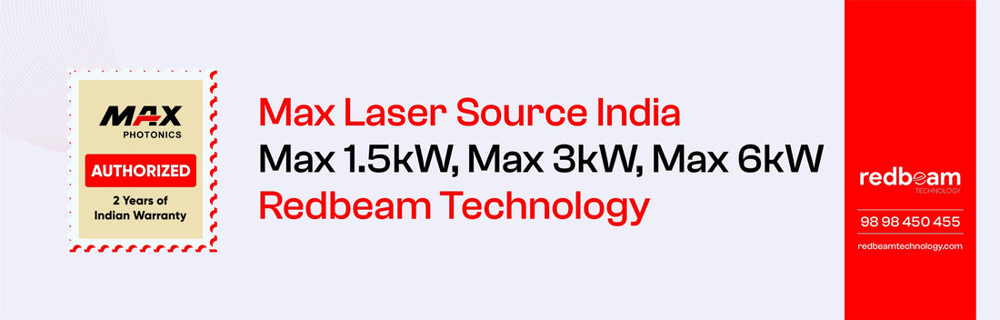 Max Laser Source India | Max 1.5kW, 3kW, 6kW | Redbeam Technology
