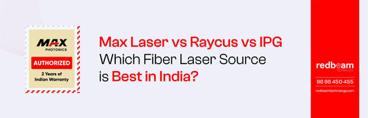 Max Laser vs Raycus vs IPG – Which Fiber Laser Source is Best in India?