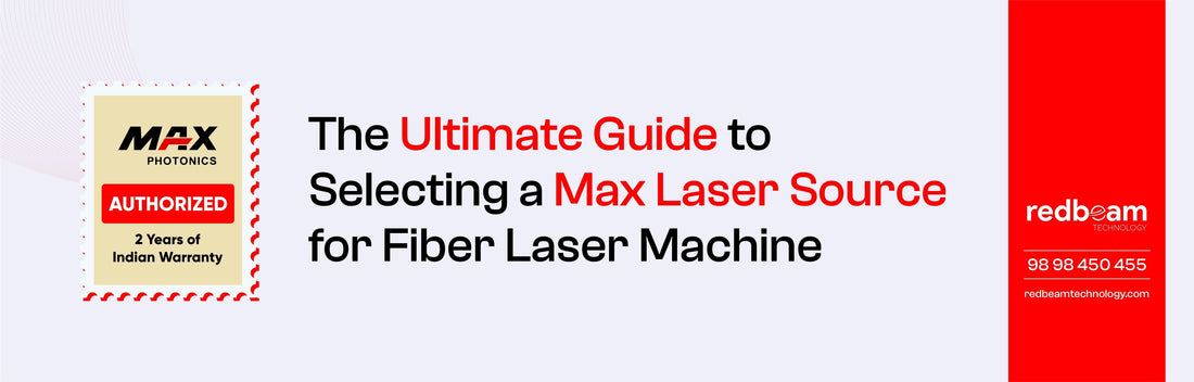 The Ultimate Guide to Selecting a Max Laser Source for Fiber Laser Machine
